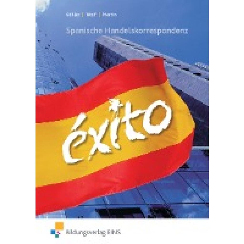9783824213313 - EXITO - Spanische Handelskorrespondenz - Renate Wolf Maria C Martin Heinz Köhler Kartoniert (TB) 9783824213313 - EXITO - Spanische Handelskorrespondenz - Renate Wolf Maria C Martin Heinz Köhler Kartoniert (TB)