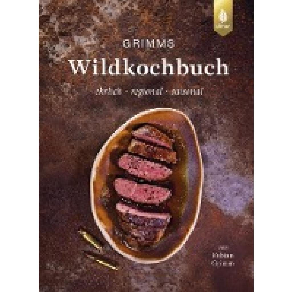 9783818610371 - Grimms Wildkochbuch - ehrlich regional saisonal