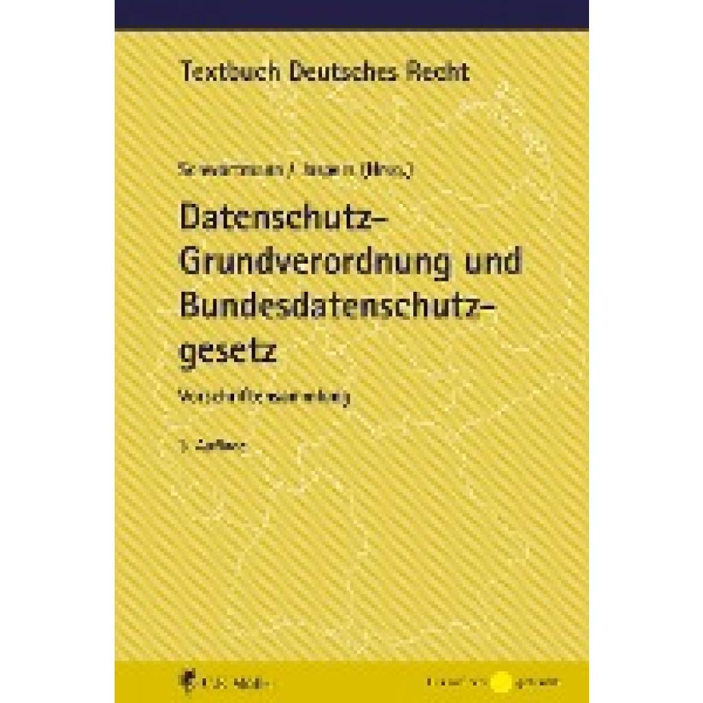 Schwartmann, Rolf: Datenschutz-Grundverordnung und Bundesdatenschutzgesetz