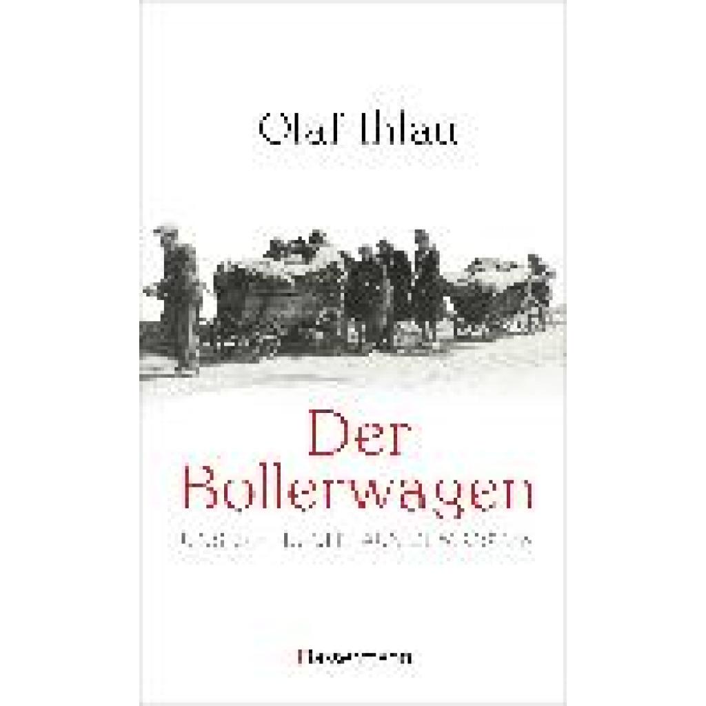 Ihlau, Olaf: Der Bollerwagen. Unsere Flucht aus dem Osten