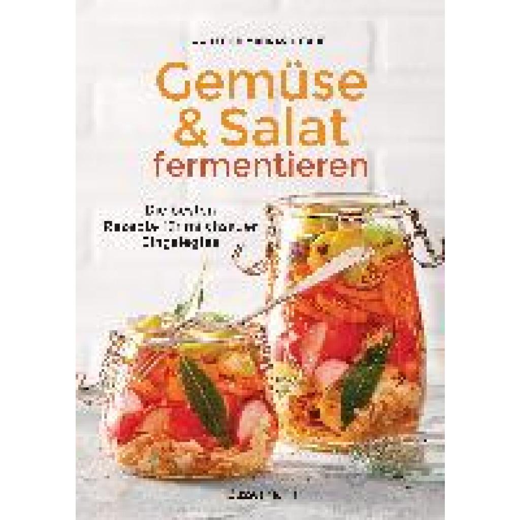 9783809445470 - Gemüse und Salat fermentieren Die besten Rezepte für milchsauer Eingelegtes - Johanna Handschmann Gebunden