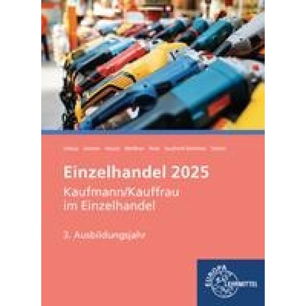 9783808591734 - Einzelhandel 2025 3 Ausbildungsjahr - Martin Debus Philipp Geimer Michael Hauck Patrick Meissner Katherina Roik Stefan Sauthoff-Böttcher Annika Scholz Kartoniert (TB) 9783808591734 - Einzelhandel 2025 3 Ausbildungsjahr - Martin Debus Philipp Geimer Michael Hauck Patrick Meissner Katherina Roik Stefan Sauthoff-Böttcher Annika Scholz Kartoniert (TB)