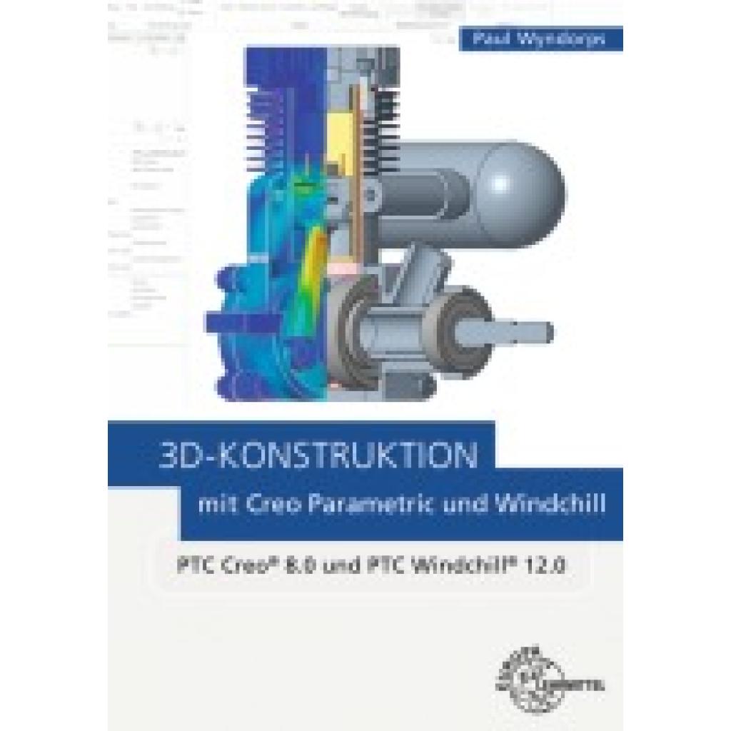 9783808589571 - 3D-Konstruktion mit Creo Parametric und Windchill - Paul Wyndorps Kartoniert (TB) 9783808589571 - 3D-Konstruktion mit Creo Parametric und Windchill - Paul Wyndorps Kartoniert (TB)