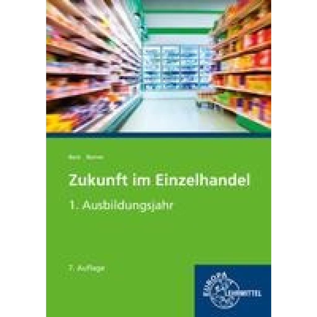 9783808547090 - Zukunft im Einzelhandel 1 Ausbildungsjahr - Joachim Beck Steffen Berner Kartoniert (TB) 9783808547090 - Zukunft im Einzelhandel 1 Ausbildungsjahr - Joachim Beck Steffen Berner Kartoniert (TB)