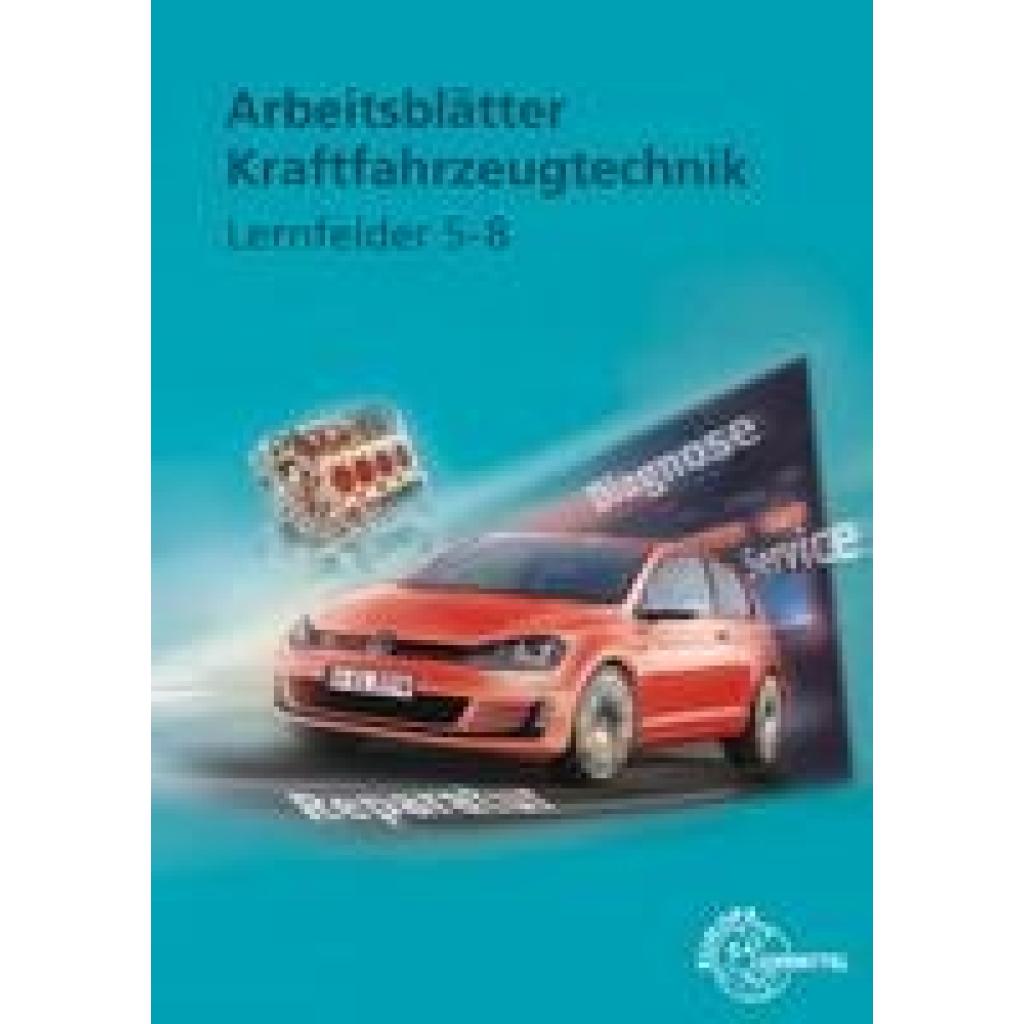 9783808522721 - Arbeitsblätter Kraftfahrzeugtechnik Lernfelder 5-8 - Richard Fischer Tobias Gscheidle Uwe Heider Berthold Hohmann Achim van Huet Wolfgang Keil Rainer Lohuis Jochen Mann Bernd Schlögl Alois Wimmer Kartoniert (TB) 9783808522721 - Arbeitsblätter Kraftfahrzeugtechnik Lernfelder 5-8 - Richard Fischer Tobias Gscheidle Uwe Heider Berthold Hohmann Achim van Huet Wolfgang Keil Rainer Lohuis Jochen Mann Bernd Schlögl Alois Wimmer Kartoniert (TB)