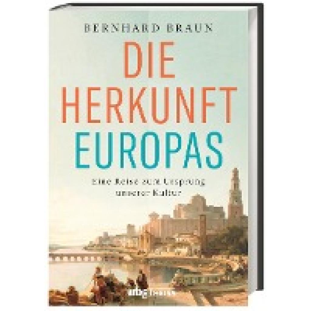 Braun, Bernhard: Die Herkunft Europas