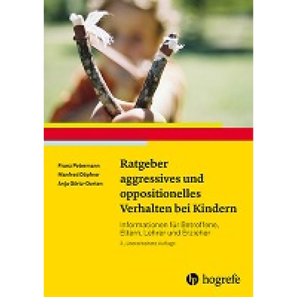 Petermann, Franz: Ratgeber aggressives und oppositionelles Verhalten bei Kindern