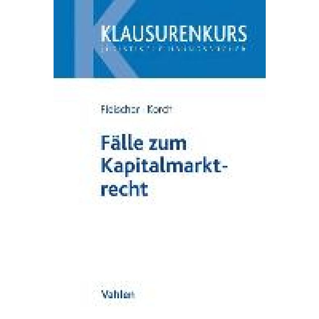 9783800661947 - Klausurenkurs   Fälle zum Kapitalmarktrecht - Holger Fleischer Stefan Korch Kartoniert (TB)