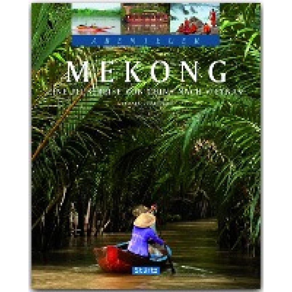9783800346097 - Mekong - Eine Flussreise von China nach Vietnam - Anett und Mario Weigt Gebunden 9783800346097 - Mekong - Eine Flussreise von China nach Vietnam - Anett und Mario Weigt Gebunden