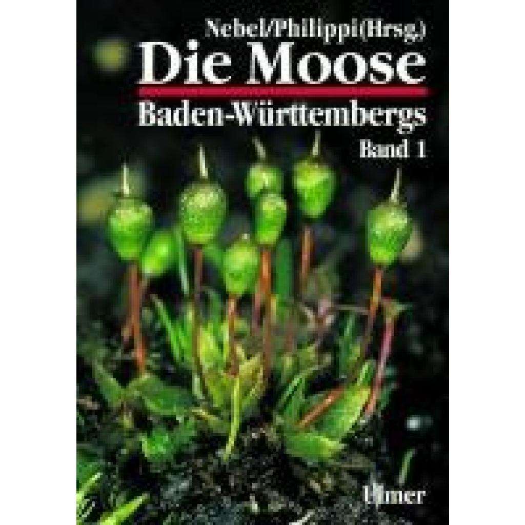 9783800135271 - Die Moose Baden-Württembergs Bd1 Allgemeiner Teil  Spezieller Teil Bryophyta I Andreaeales bis Funariales Gebunden