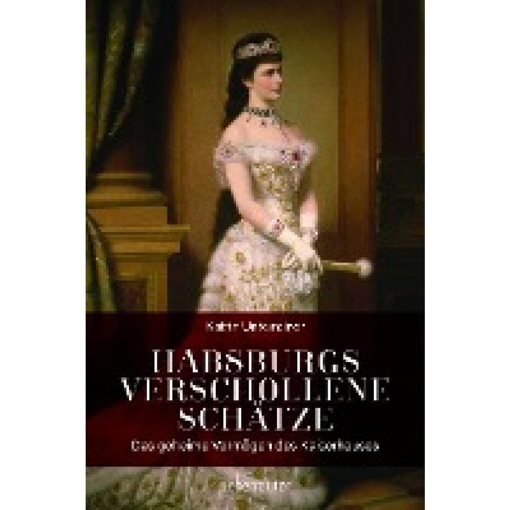 9783800077526 - Habsburgs verschollene Schätze - Katrin Unterreiner Gebunden