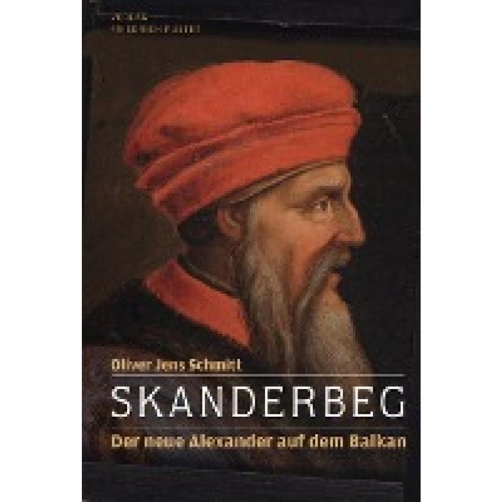 Schmitt, Oliver Jens: Skanderbeg