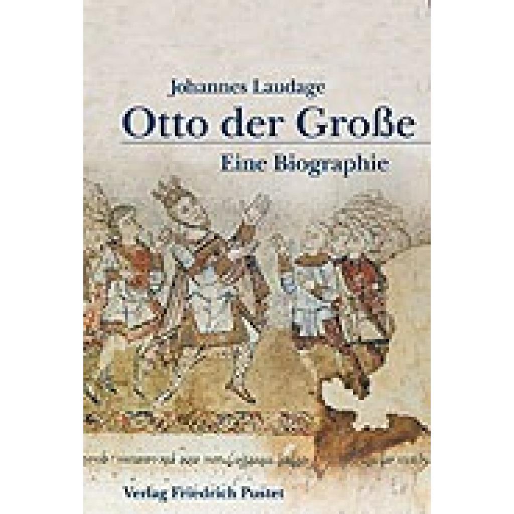 Laudage, Johannes: Otto der Große (912 - 973)