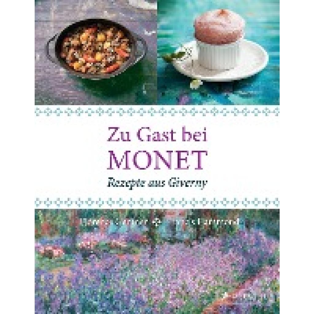 9783791382876 - Florence Gentner - GEBRAUCHT Zu Gast bei Monet Rezepte aus Giverny - Preis vom 20112023 060846 h 9783791382876 - Florence Gentner - GEBRAUCHT Zu Gast bei Monet Rezepte aus Giverny - Preis vom 20112023 060846 h