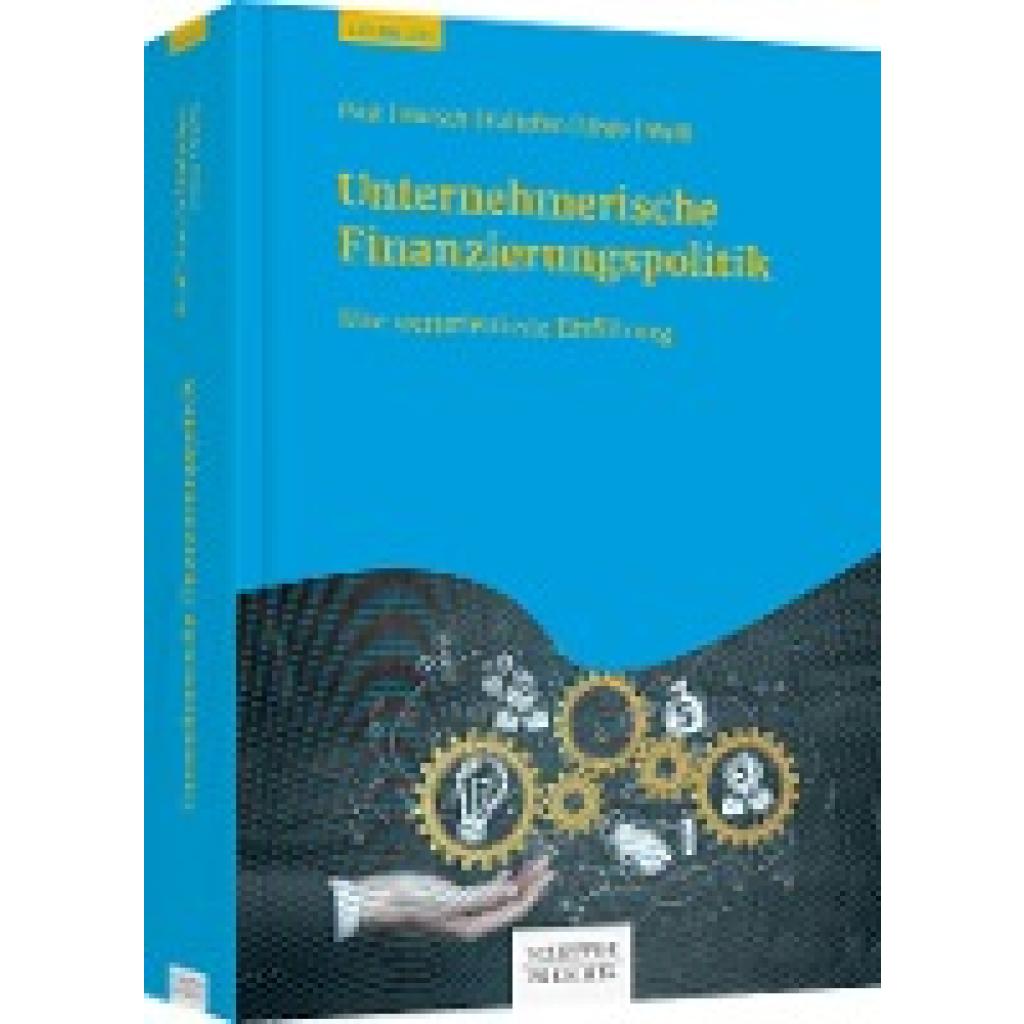 Unternehmerische Finanzierungspolitik (Paul, Stephan~Horsch, Andreas~Kaltofen, Andreas~Uhde, André~Weiß, Gregor F.)