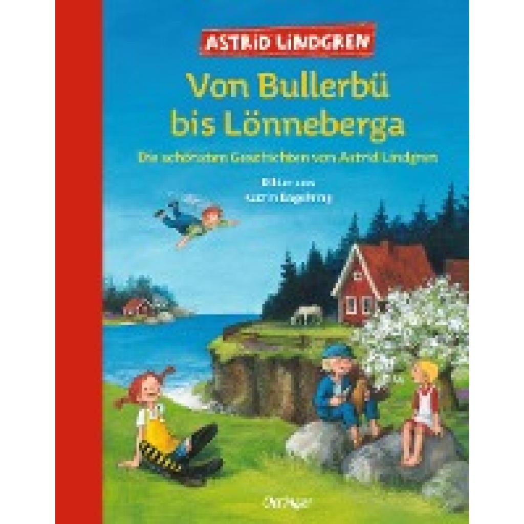 Lindgren, Astrid: Von Bullerbü bis Lönneberga
