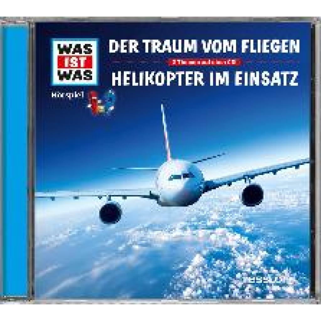 Baur, Manfred: Was ist was Hörspiel-CD: Der Traum vom Fliegen/ Helikopter im Einsatz