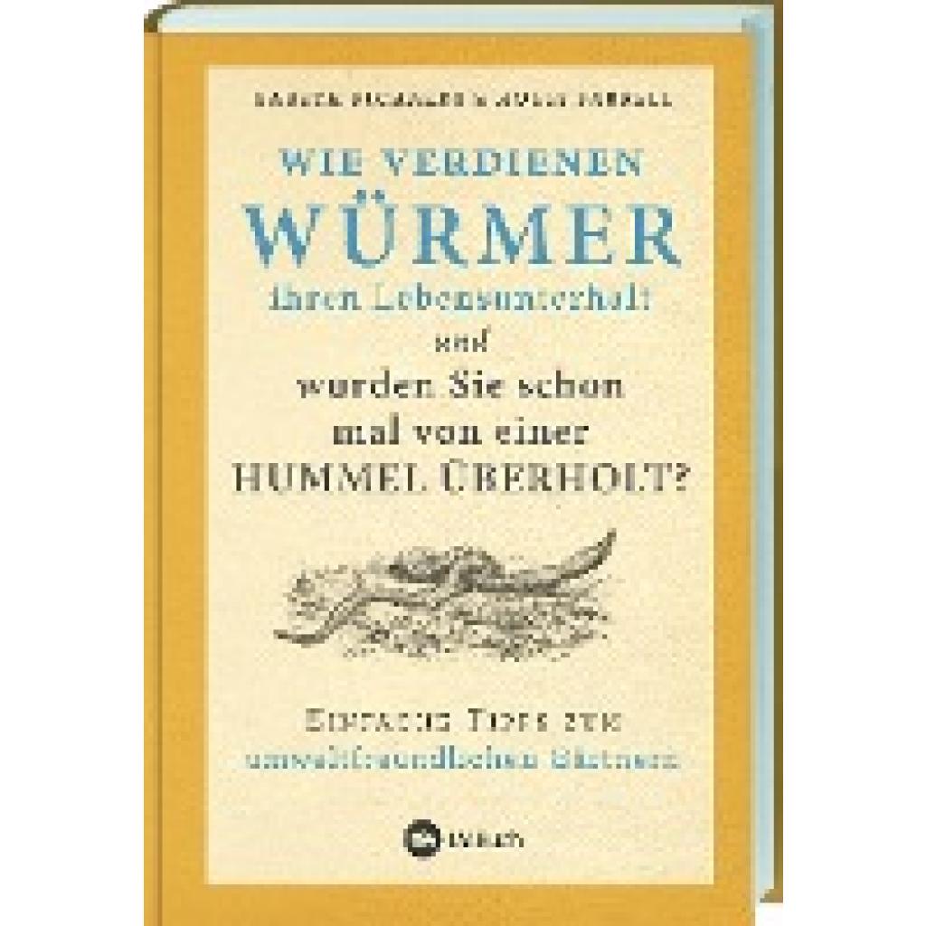 9783784356839 - Wie verdienen Würmer ihren Lebensunterhalt und wurden Sie schon mal von einer Hummel überholt? - Holly Farrell Gareth Richards Gebunden