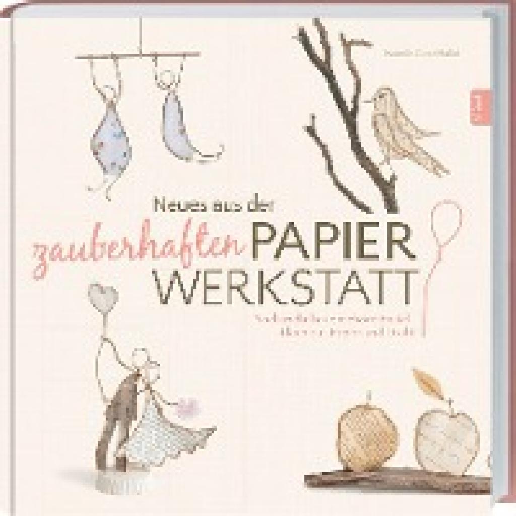 9783784354392 - Neues aus der zauberhaften Papierwerkstatt - Isabelle Guiot-Hullot Gebunden 9783784354392 - Neues aus der zauberhaften Papierwerkstatt - Isabelle Guiot-Hullot Gebunden