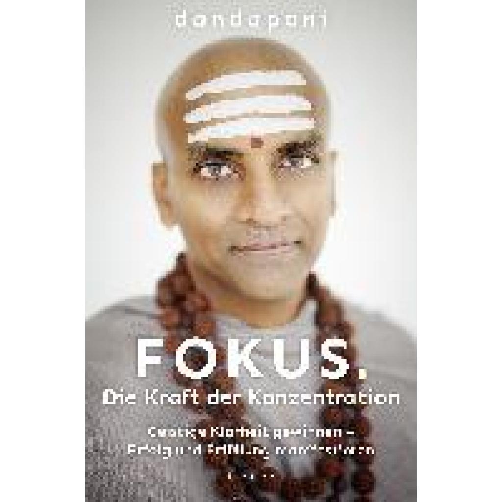 Dandapani: Fokus. Die Kraft der Konzentration