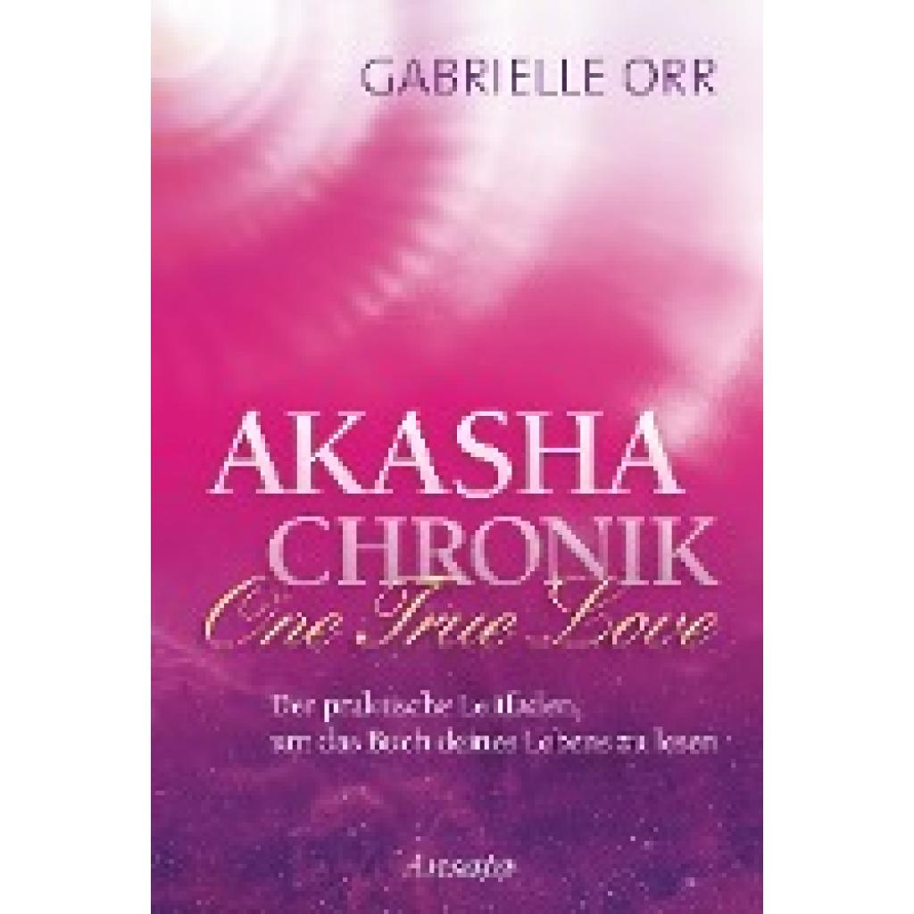 Orr, Gabrielle: Akasha-Chronik. One True Love