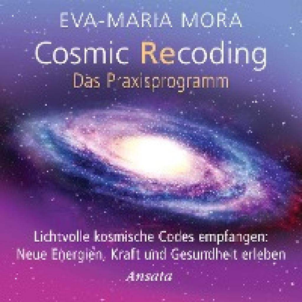 Mora, Eva-Maria: Cosmic Recoding - Das Praxisprogramm (CD)