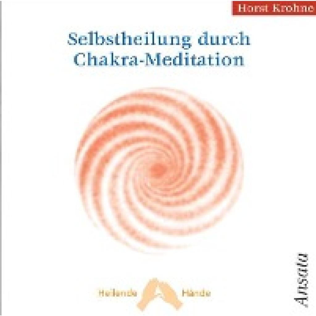Krohne, Horst: Selbstheilung durch Chakra-Meditation
