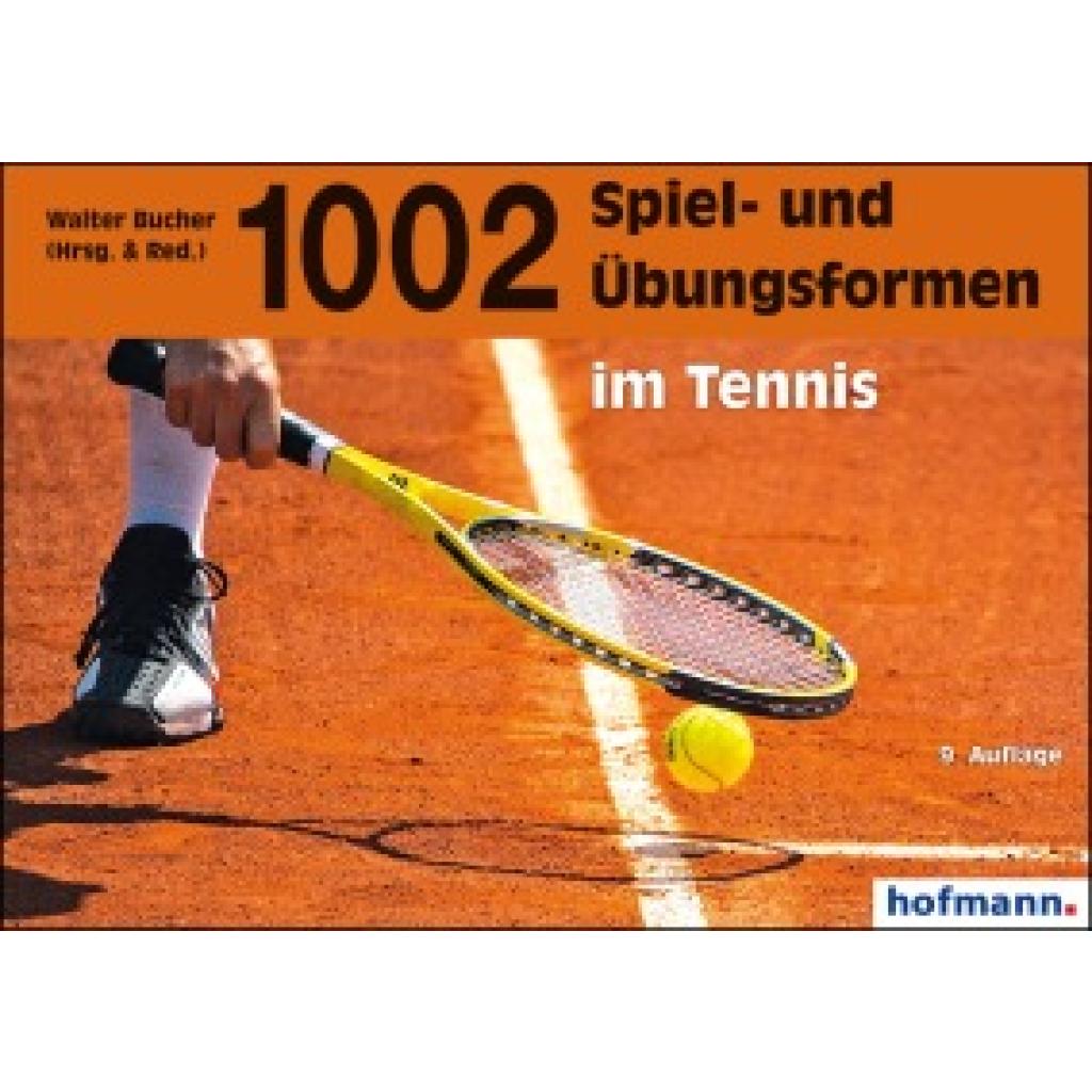 9783778062296 - 1002 Spiel- und Übungsformen im Tennis - Walter Bucher Kartoniert (TB) 9783778062296 - 1002 Spiel- und Übungsformen im Tennis - Walter Bucher Kartoniert (TB)