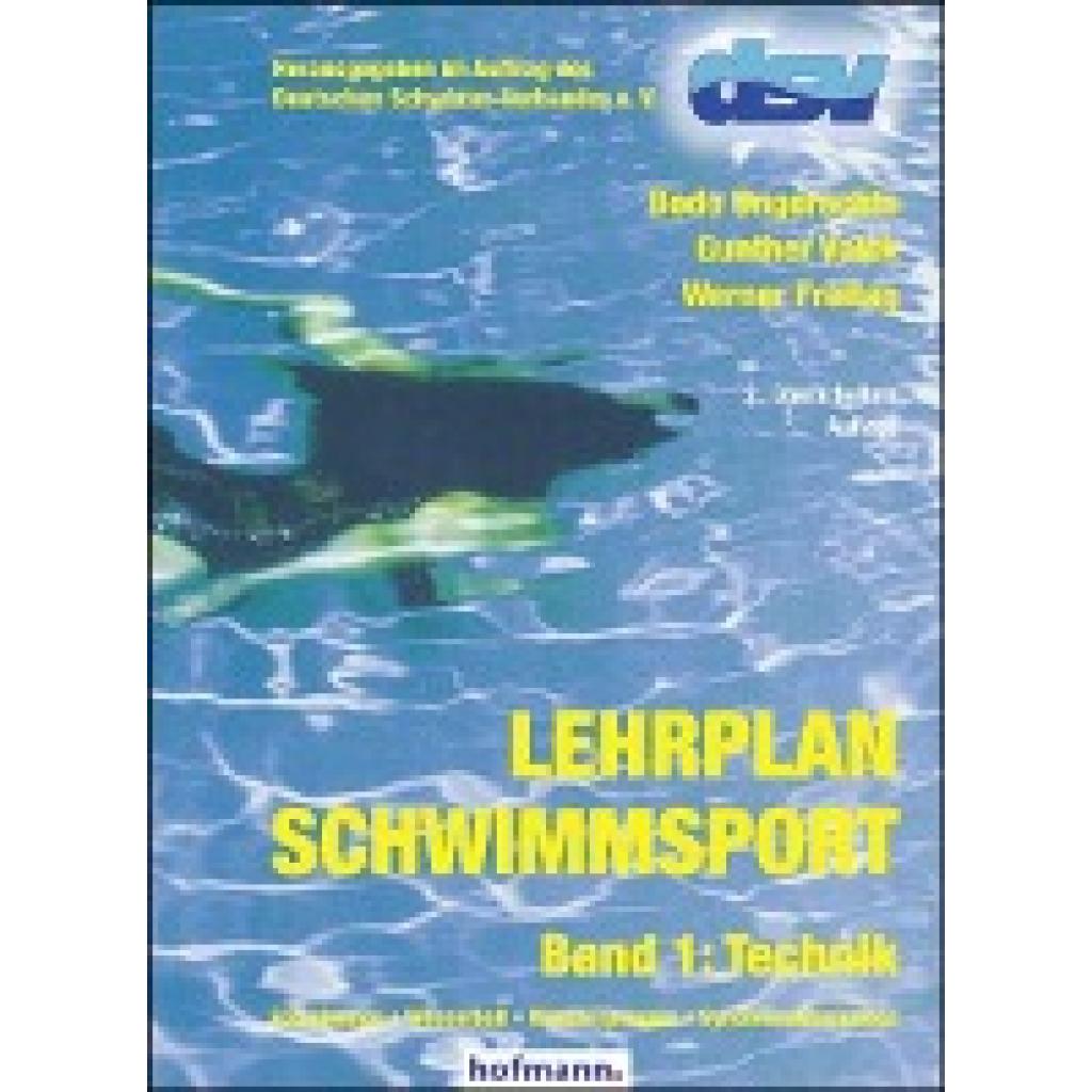 Lehrplan Schwimmsport Band 1: Technik (Ungerechts, Bodo~Volck, Gunther~Freitag, Werner)