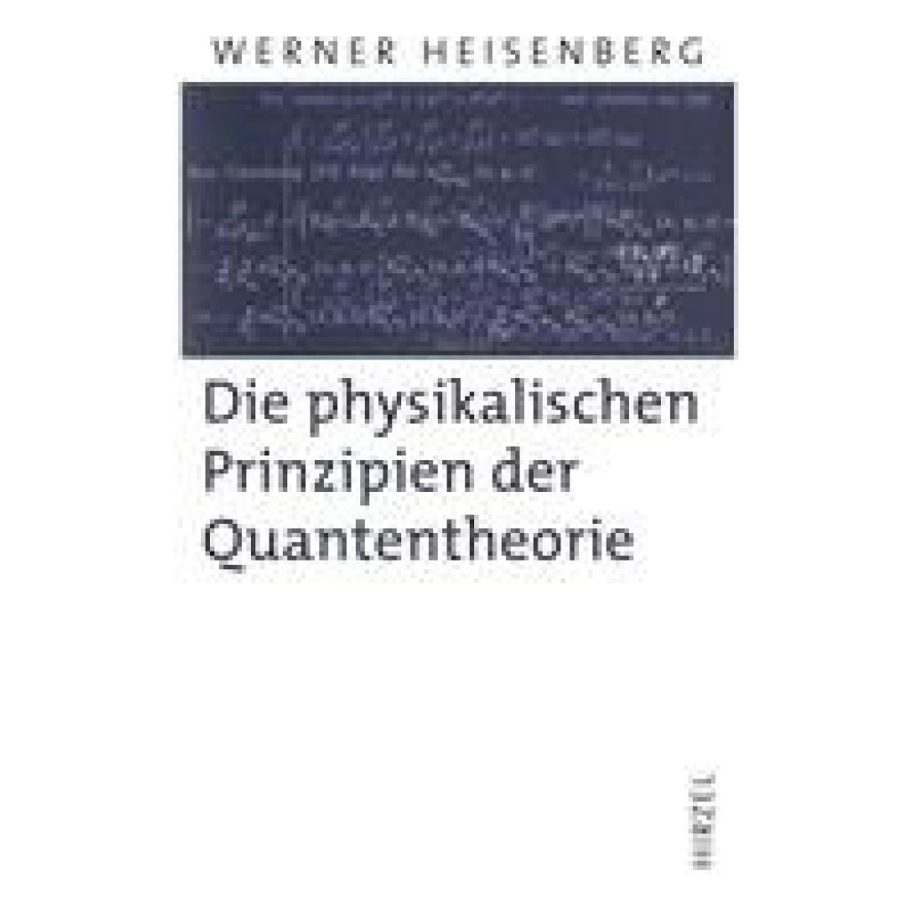 9783777616162 - Die physikalischen Prinzipien der Quantentheorie - Werner Heisenberg Gebunden 9783777616162 - Die physikalischen Prinzipien der Quantentheorie - Werner Heisenberg Gebunden