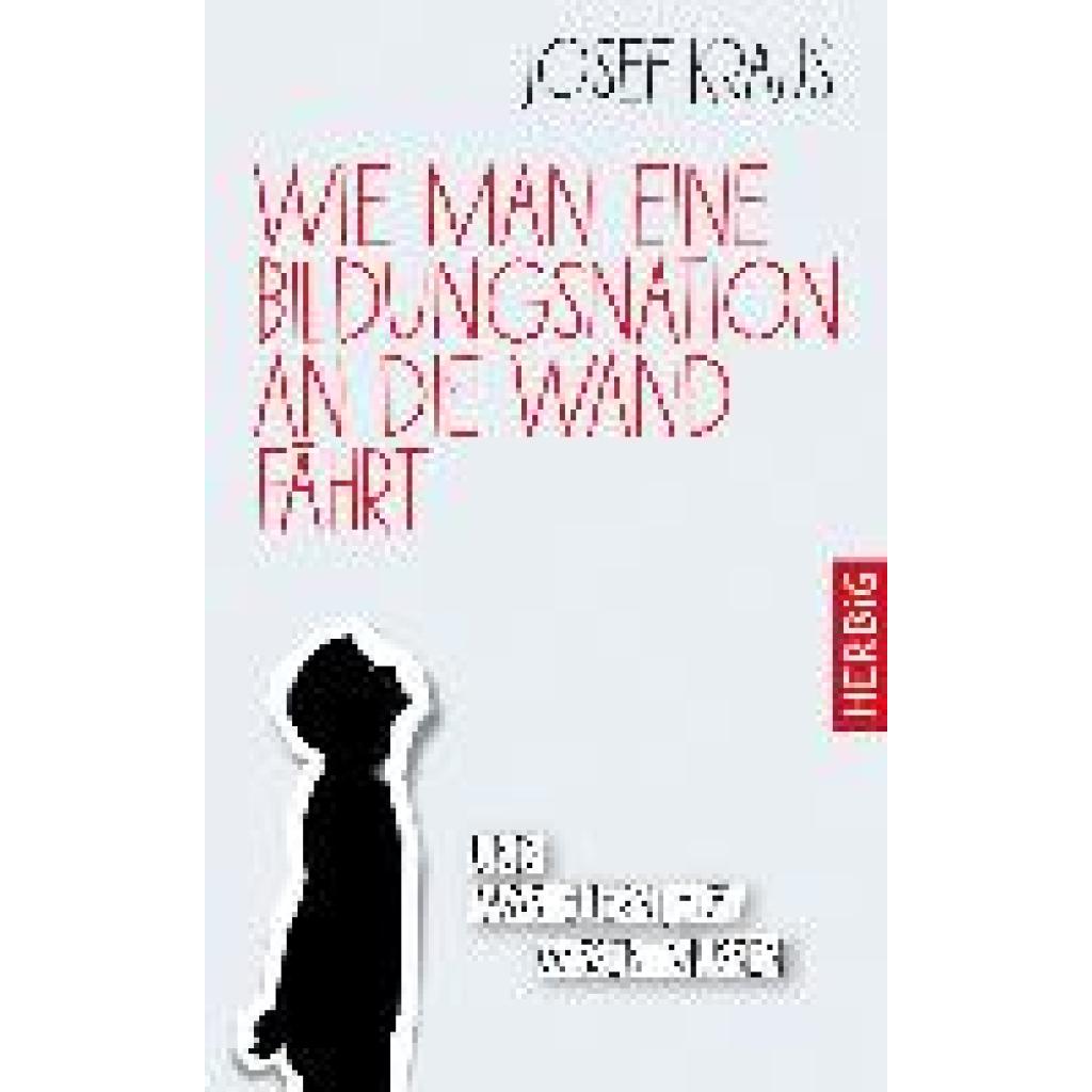 Kraus, Josef: Wie man eine Bildungsnation an die Wand fährt