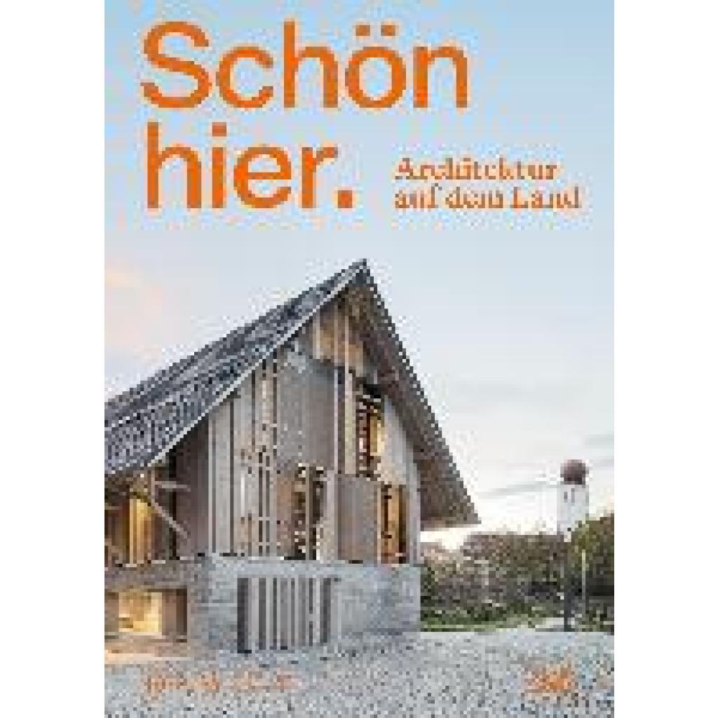 Schön hier. Architektur auf dem Land