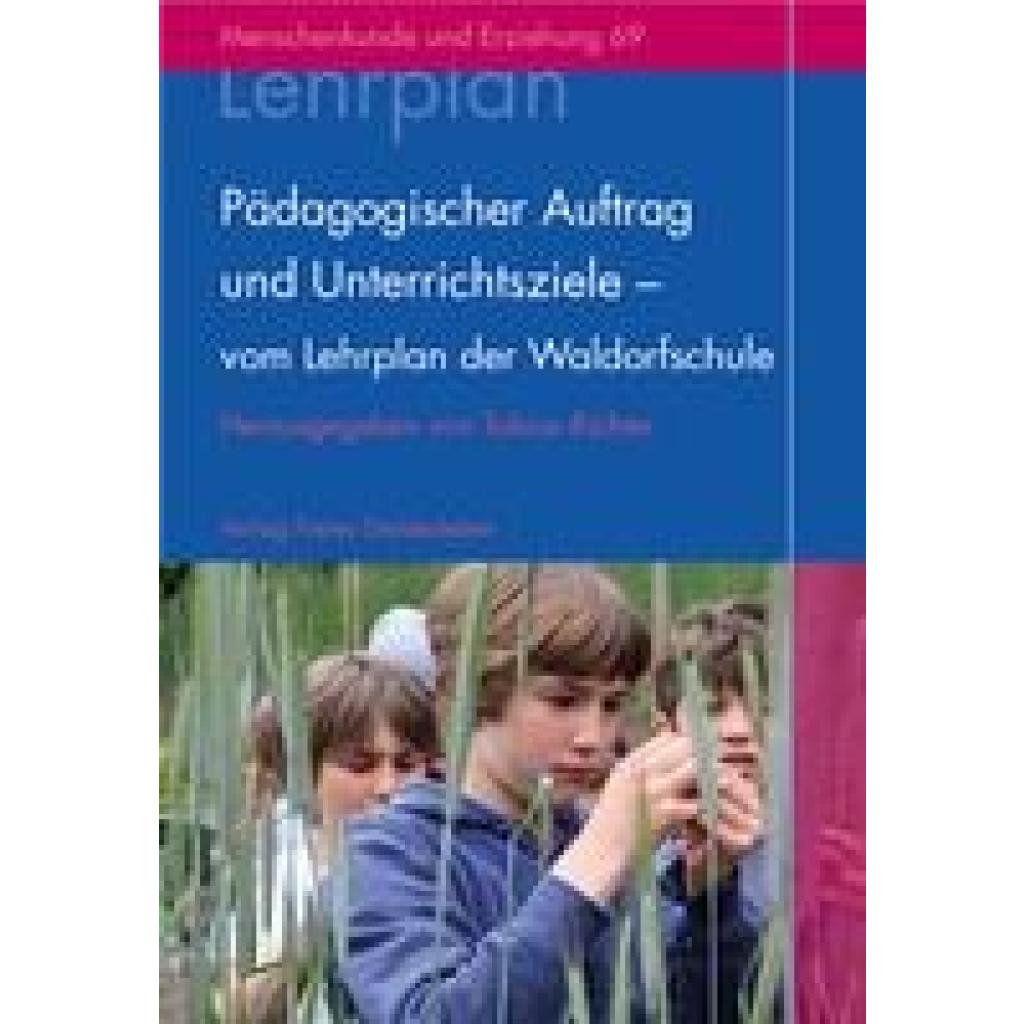 Pädagogischer Auftrag und Unterrichtsziele - vom Lehrplan der Waldorfschule