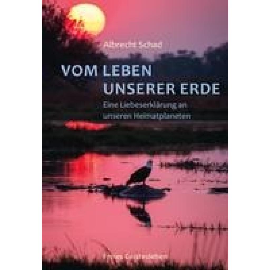 9783772511585 - Vom Leben unserer Erde - Albrecht Schad Gebunden 9783772511585 - Vom Leben unserer Erde - Albrecht Schad Gebunden