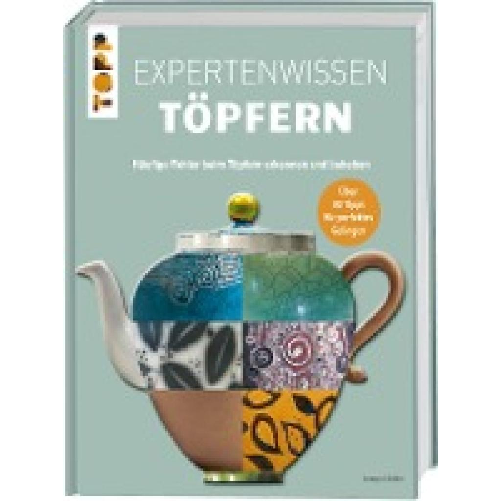9783772475771 - Expertenwissen Töpfern - Jacqui Atkin Gebunden 9783772475771 - Expertenwissen Töpfern - Jacqui Atkin Gebunden