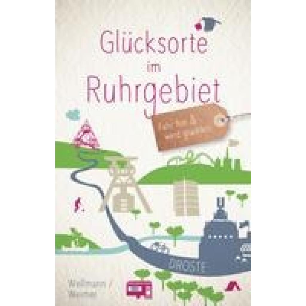 9783770025145 - Glücksorte im Ruhrgebiet - Tanja Weimer Torsten Wellmann Kartoniert (TB) 9783770025145 - Glücksorte im Ruhrgebiet - Tanja Weimer Torsten Wellmann Kartoniert (TB)