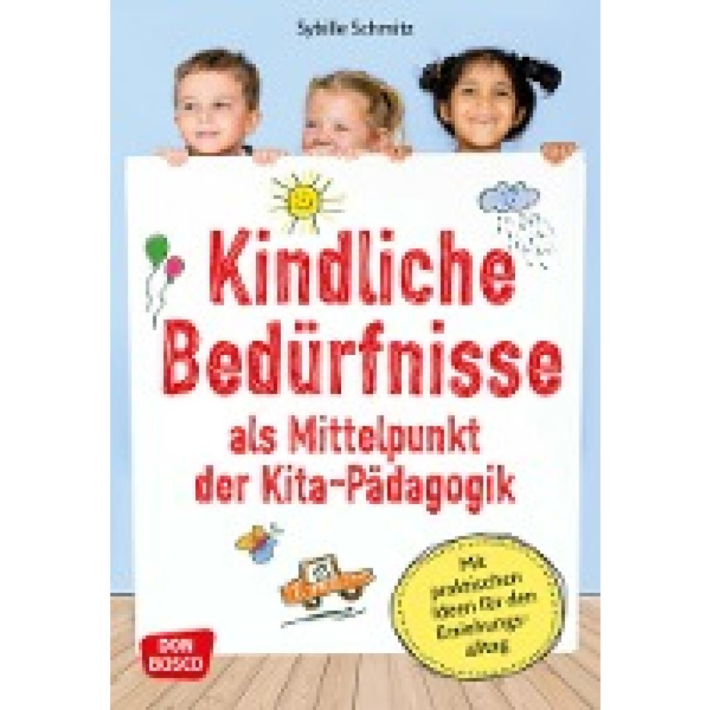 9783769823387 - Kindliche Bedürfnisse als Mittelpunkt der Kita-Pädagogik m 1 Beilage - Sybille Schmitz Kartoniert (TB)