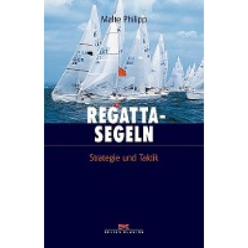 9783768816021 - Malte Philipp - GEBRAUCHT Regattasegeln Strategie und Taktik - Preis vom 02062023 050629 h 9783768816021 - Malte Philipp - GEBRAUCHT Regattasegeln Strategie und Taktik - Preis vom 02062023 050629 h