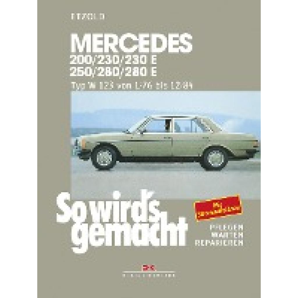 9783768805582 - Etzold Rüdiger So wirds gemacht Mercedes 200 230 230 E 250 280 280 E Typ W 123 Jan 76 bis Dez 84 9783768805582 - Etzold Rüdiger So wirds gemacht Mercedes 200 230 230 E 250 280 280 E Typ W 123 Jan 76 bis Dez 84