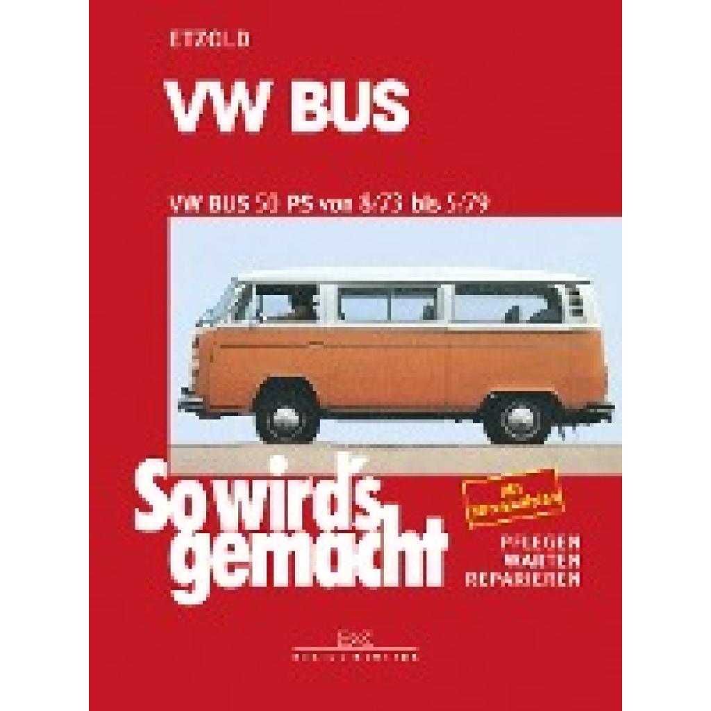 Etzold, Rüdiger: VW Bus T2 50 PS 8/73 bis 5/79