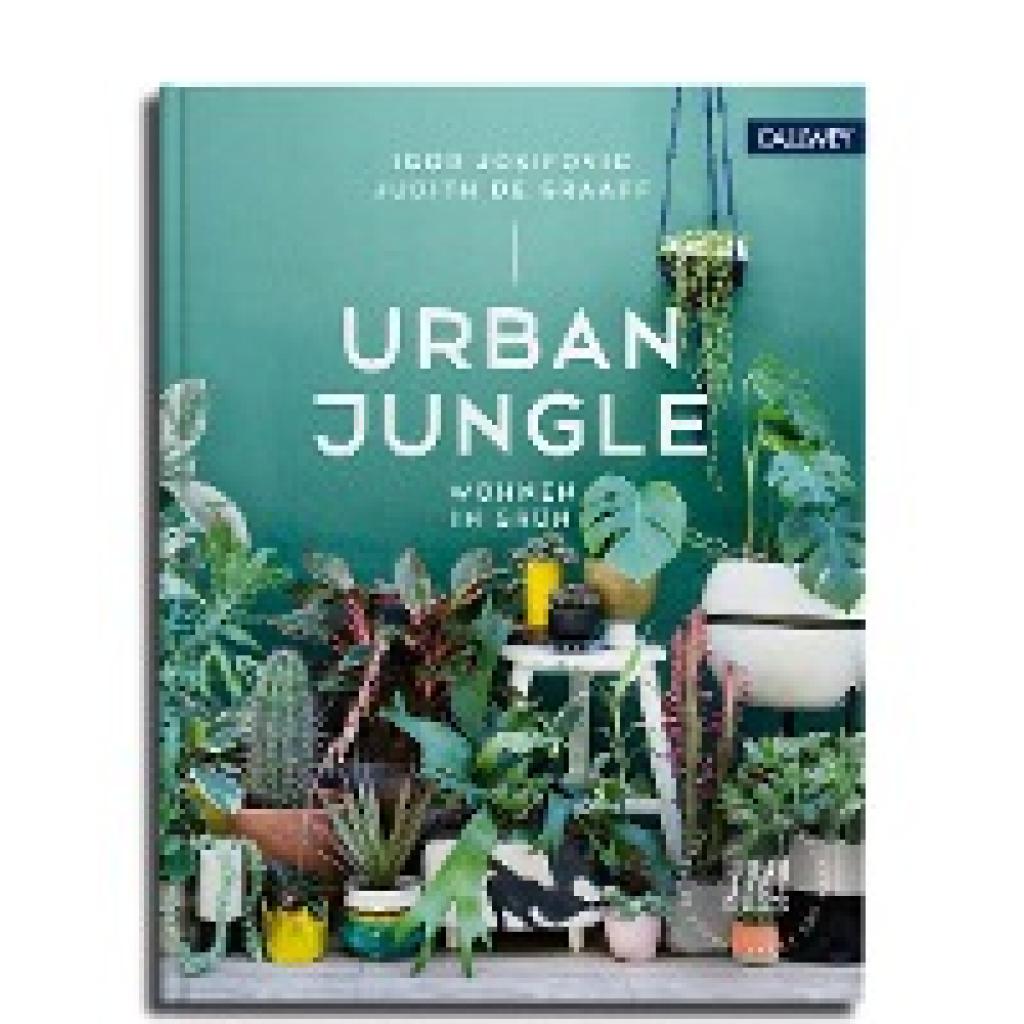 9783766722201 - Urban Jungle - Wohnen in Grün - Igor Josifovic Judith de Graaff Gebunden 9783766722201 - Urban Jungle - Wohnen in Grün - Igor Josifovic Judith de Graaff Gebunden