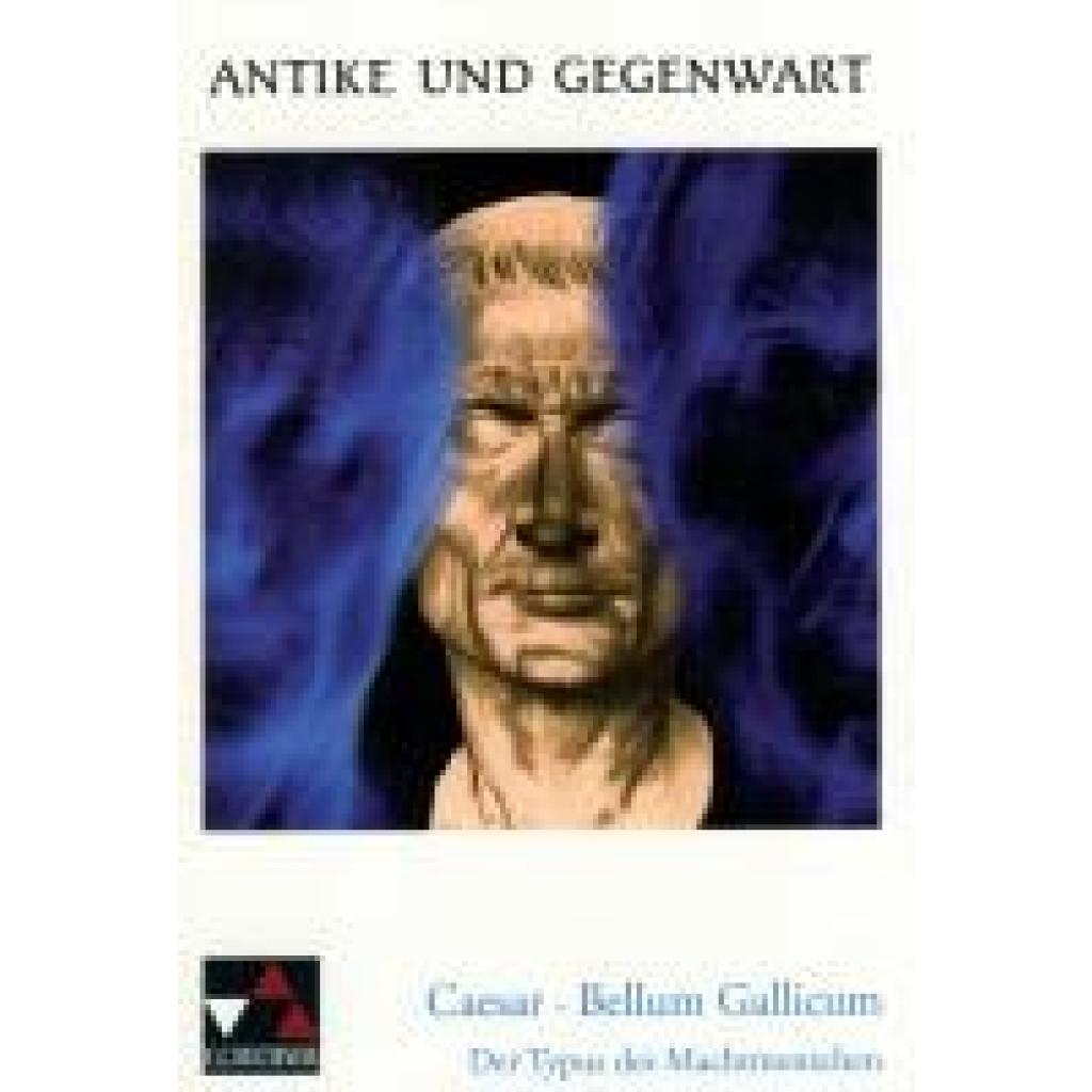 9783766159649 - Antike und Gegenwart   Caesar Bellum Gallicum - Caesar Kartoniert (TB)