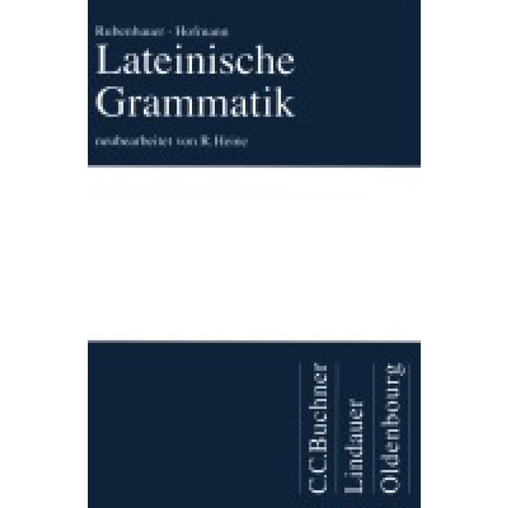9783766156273 - Grammatiken Wortkunde - Kooperation Heine Lateinische Grammatik - Hans Rubenbauer Johann B Hofmann Gebunden 9783766156273 - Grammatiken Wortkunde - Kooperation Heine Lateinische Grammatik - Hans Rubenbauer Johann B Hofmann Gebunden