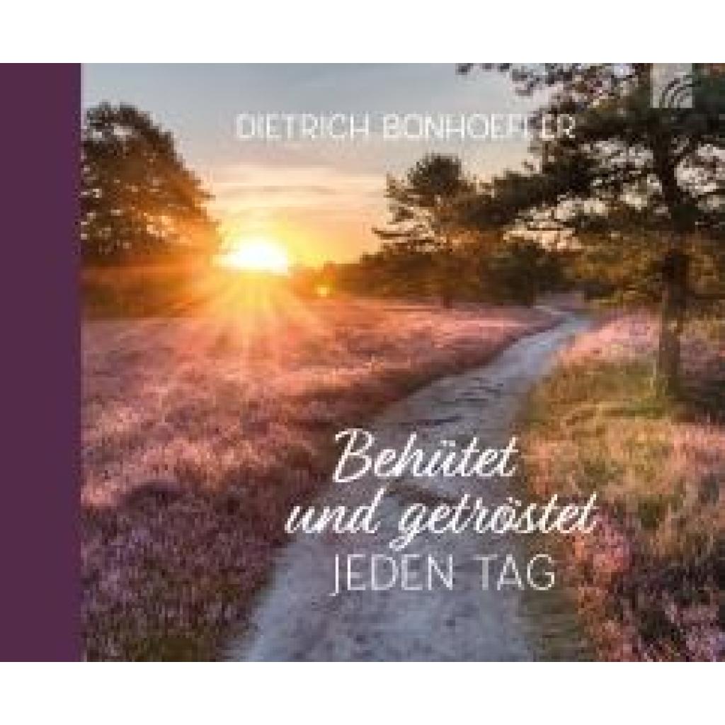 9783765532764 - Bonhoeffer Dietrich Behütet und getröstet jeden Tag 9783765532764 - Bonhoeffer Dietrich Behütet und getröstet jeden Tag