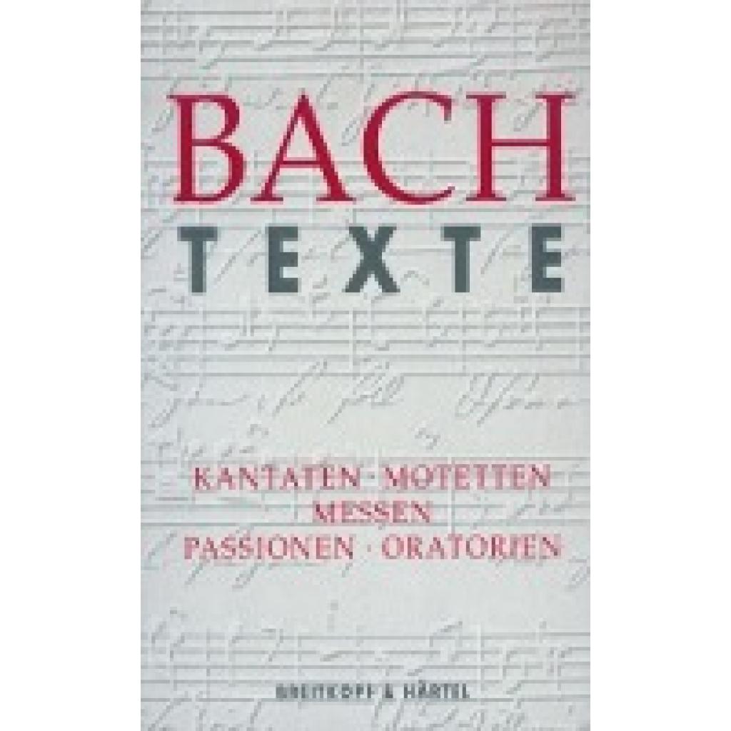 9783765103278 - Texte zu den Kantaten Motetten Messen Passionen + Oratorien von J S Bach