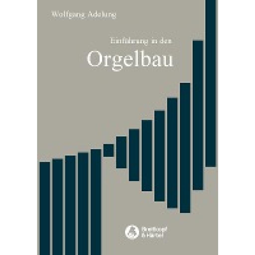 Adelung, Wolfgang: Einführung in den Orgelbau