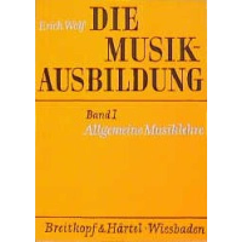 9783765100444 - Die Musikausbildung BD 1 Die Musikausbildung Allgemeine Musiklehre - Erich Wolf Kartoniert (TB) 9783765100444 - Die Musikausbildung BD 1 Die Musikausbildung Allgemeine Musiklehre - Erich Wolf Kartoniert (TB)