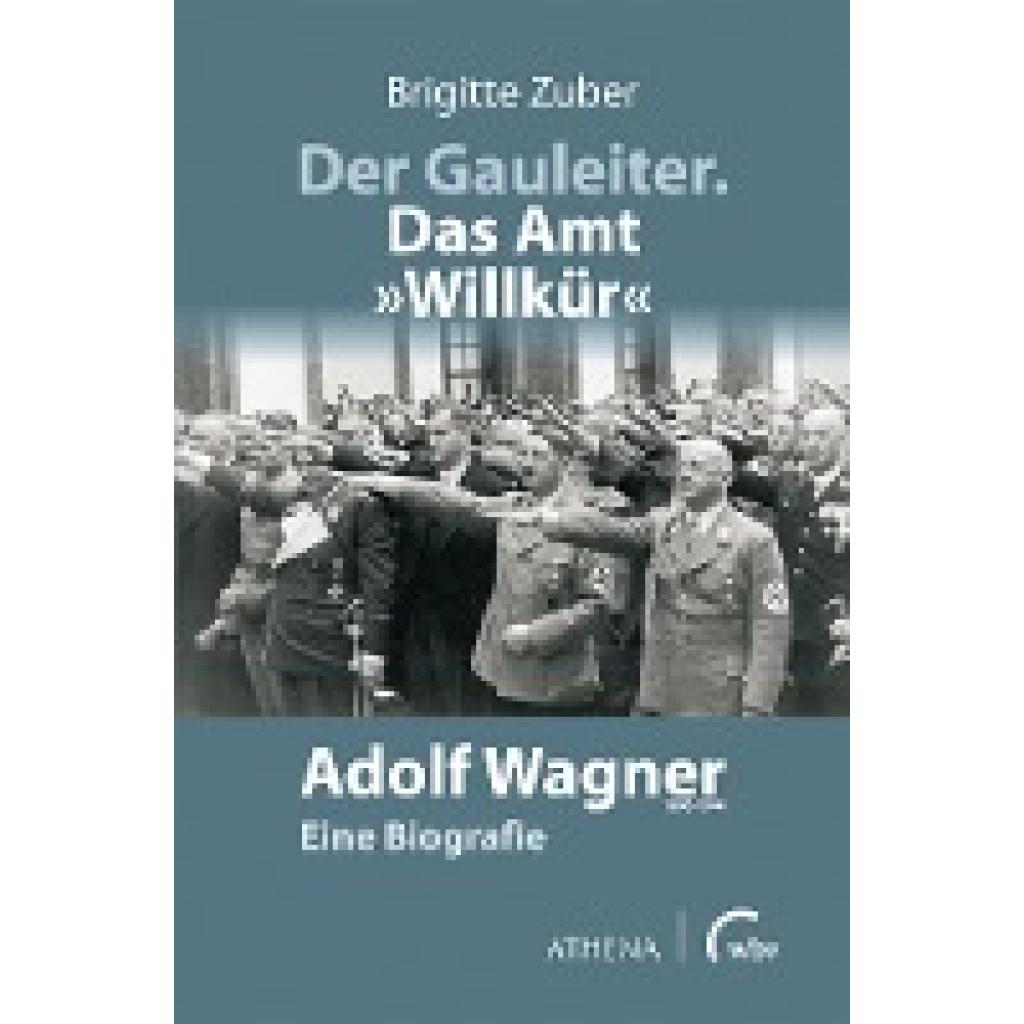 Der Gauleiter. Das Amt "Willkür" (Zuber, Brigitte)
