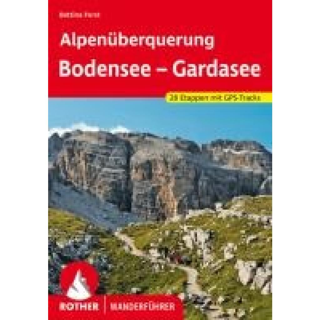 Forst, Bettina: Alpenüberquerung Bodensee - Gardasee