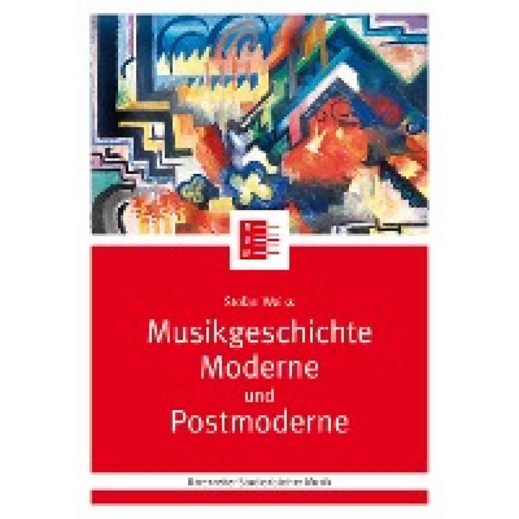Musikgeschichte Moderne und Postmoderne (Weiss, Stefan)